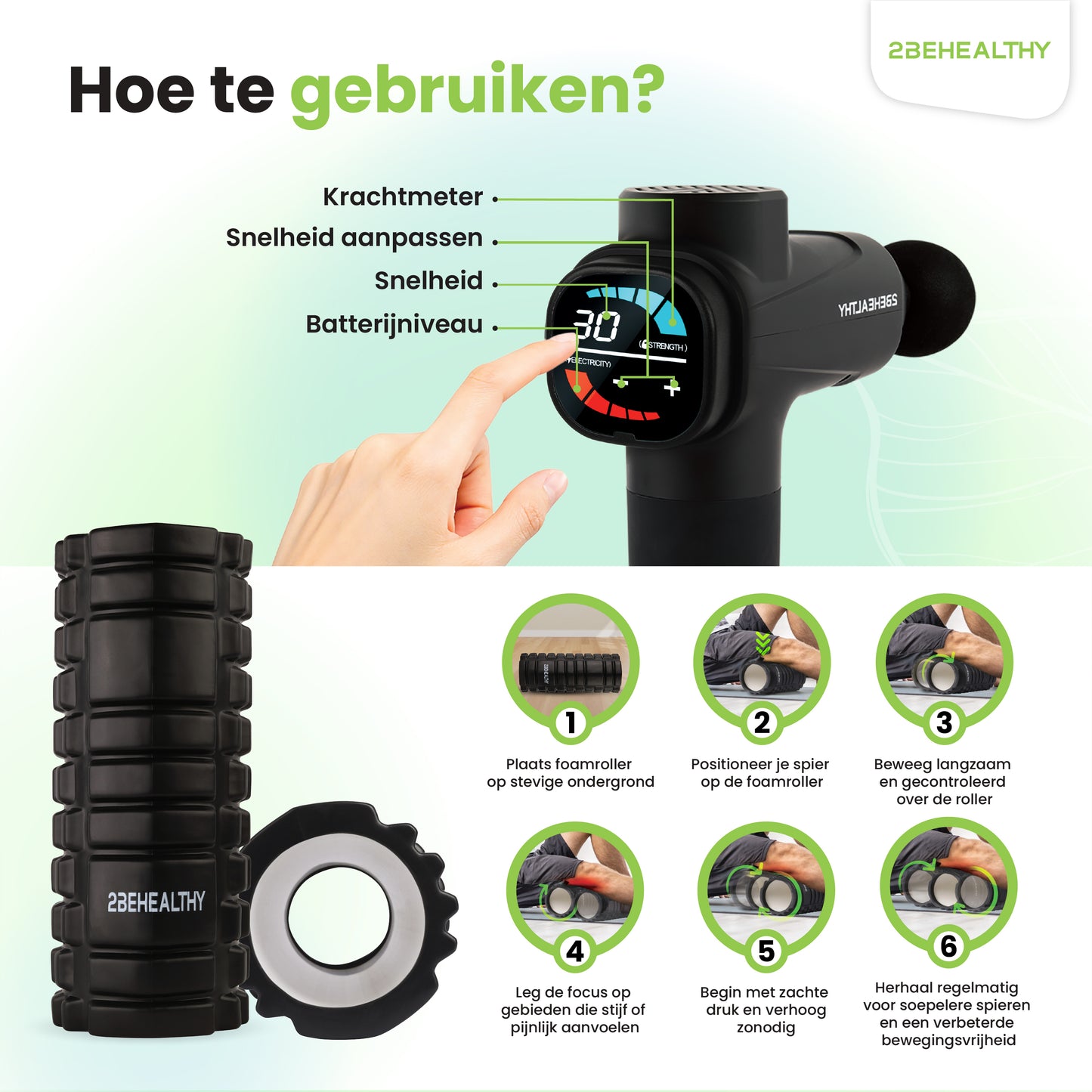 2BEHEALTHY® Massage Gun Professioneel + Foam Roller - Incl. 6 Opzetstukken en 30 Massagestanden